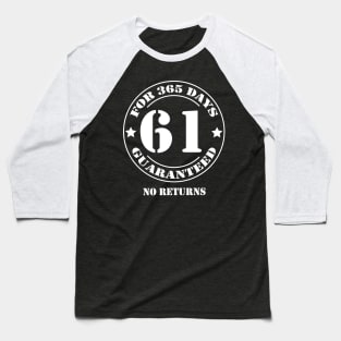 Birthday 61 for 365 Days Guaranteed Baseball T-Shirt